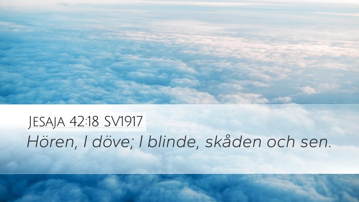 Jesaja 42:18 SV1917 Bible Verse Image