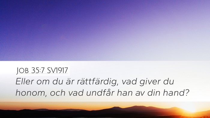 Job 35:7 SV1917 Bible Verse Image