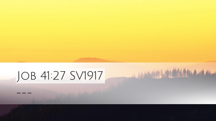 Job 41:27 SV1917 Desktop Wallpaper -  - Desktop Bible Verse Wallpaper