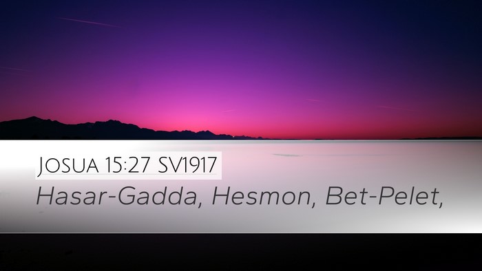 Josua 15:27 SV1917 Desktop Wallpaper - Hasar-Gadda, Hesmon, - Desktop Bible Verse Wallpaper