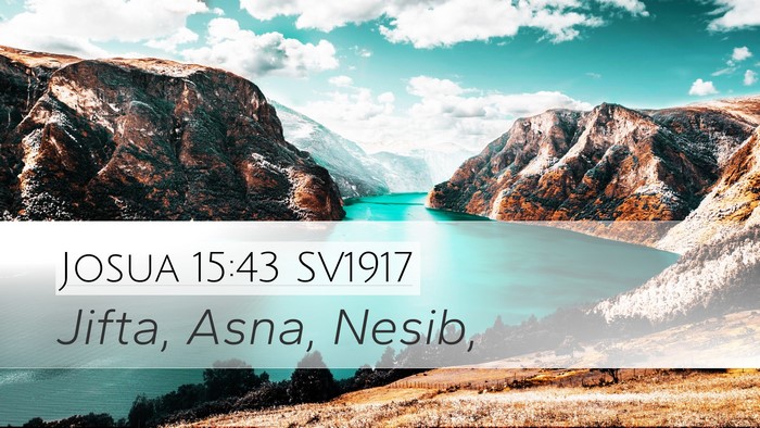 Josua 15:43 SV1917 Desktop Wallpaper - Jifta, Asna, - Desktop Bible Verse Wallpaper