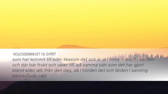 Kolosserbrevet 1:6 SV1917 Bible Verse Image