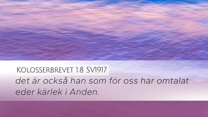 Kolosserbrevet 1:8 SV1917 Desktop Wallpaper - det är också han som för oss har omtalat eder - Desktop Bible Verse Wallpaper