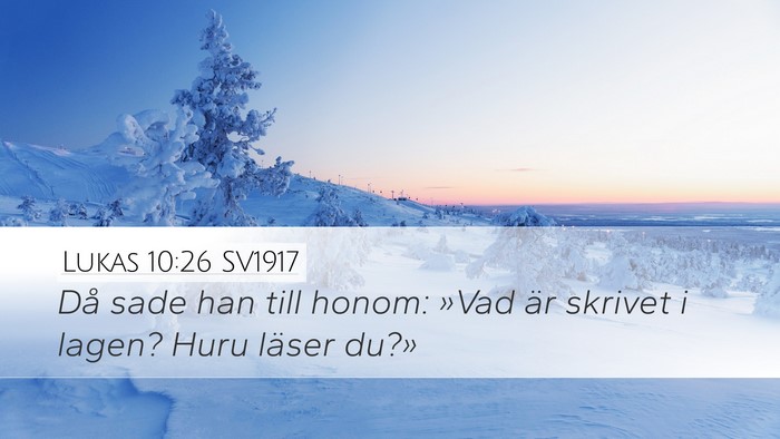 Lukas 10:26 SV1917 Desktop Wallpaper - Då sade han till honom: »Vad är skrivet i - Desktop Bible Verse Wallpaper