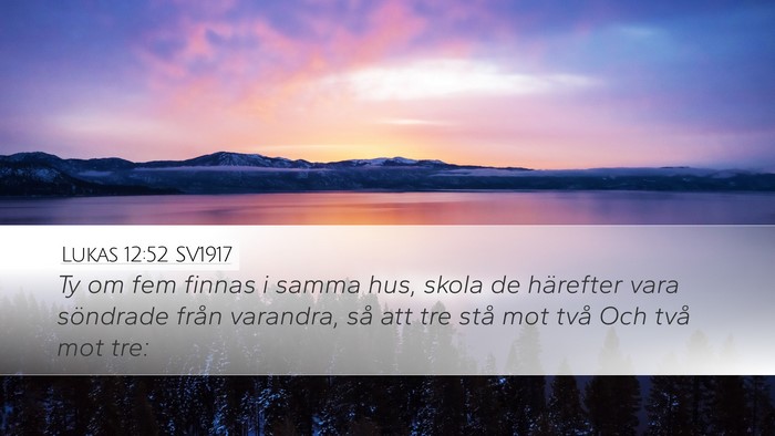 Lukas 12:52 SV1917 Desktop Wallpaper - Ty om fem finnas i samma hus, skola de härefter - Desktop Bible Verse Wallpaper