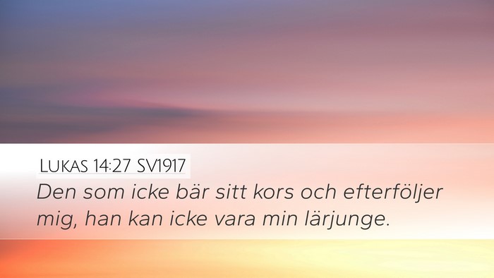 Lukas 14:27 SV1917 Bible Verse Image