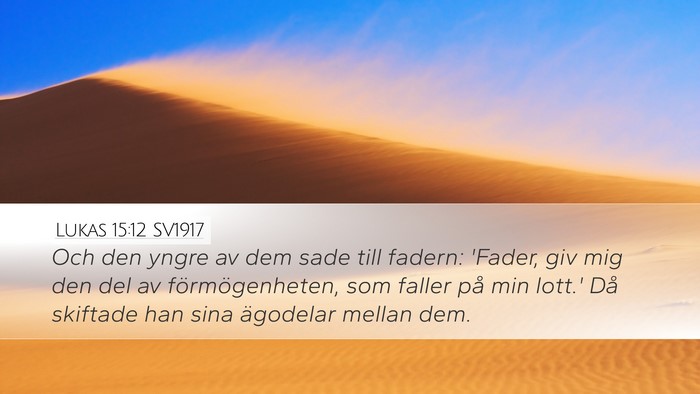 Lukas 15:12 SV1917 Desktop Wallpaper - Och den yngre av dem sade till fadern: 'Fader, - Desktop Bible Verse Wallpaper