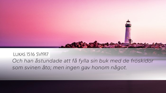Lukas 15:16 SV1917 Desktop Wallpaper - Och han åstundade att få fylla sin buk med de - Desktop Bible Verse Wallpaper