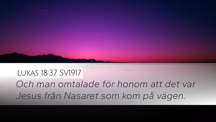 Lukas 18:37 SV1917 Desktop Wallpaper - Och man omtalade för honom att det var Jesus - Desktop Bible Verse Wallpaper