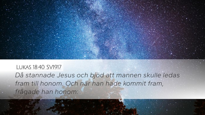 Lukas 18:40 SV1917 Bible Verse Image
