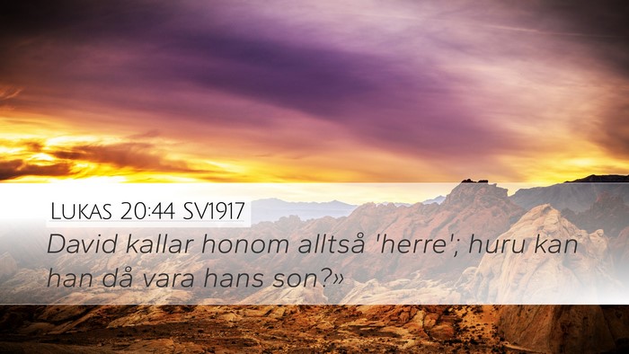 Lukas 20:44 SV1917 Desktop Wallpaper - David kallar honom alltså 'herre'; huru kan han - Desktop Bible Verse Wallpaper