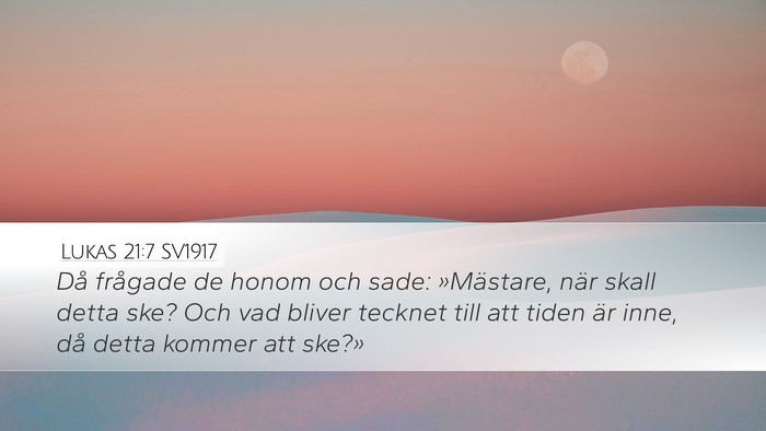 Lukas 21:7 SV1917 Desktop Wallpaper - Då frågade de honom och sade: »Mästare, när - Desktop Bible Verse Wallpaper