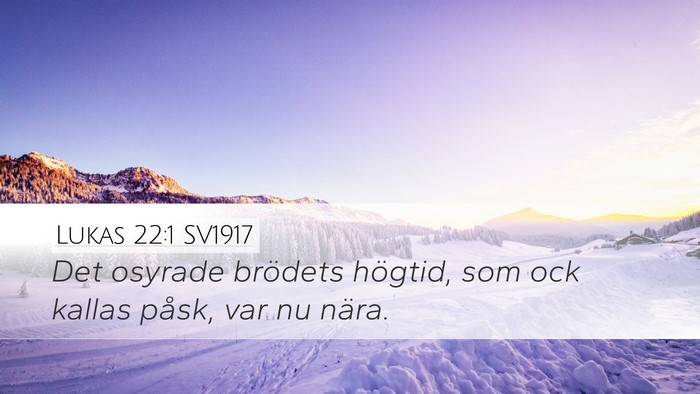 Lukas 22:1 SV1917 Bible Verse Image
