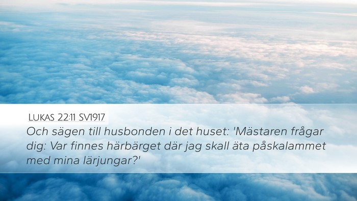 Lukas 22:11 SV1917 Desktop Wallpaper - Och sägen till husbonden i det huset: 'Mästaren - Desktop Bible Verse Wallpaper