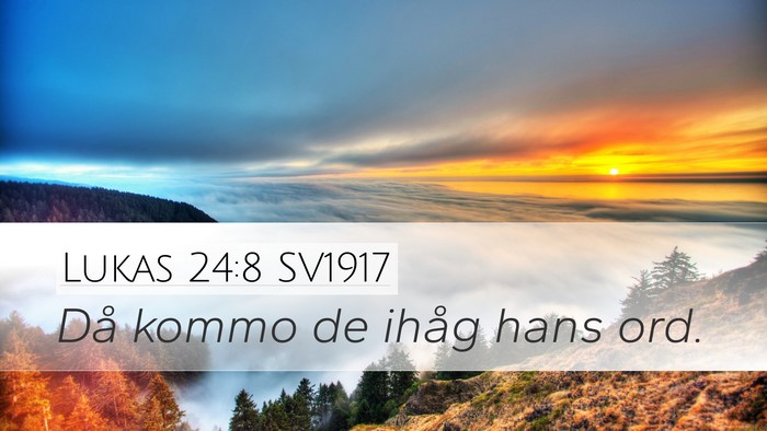 Lukas 24:8 SV1917 Desktop Wallpaper - Då kommo de ihåg hans - Desktop Bible Verse Wallpaper