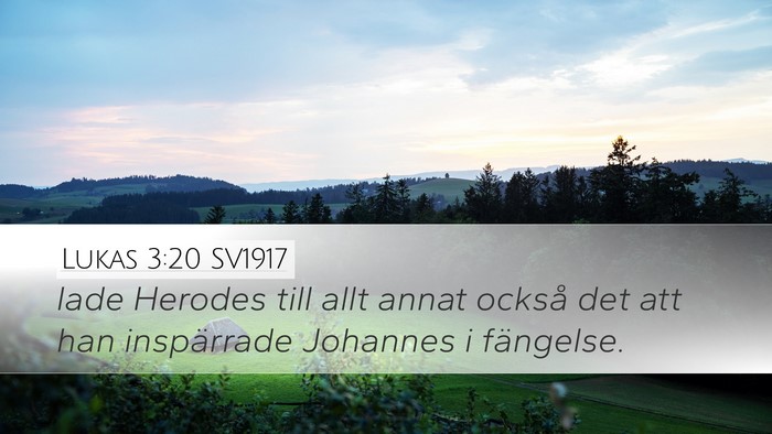 Lukas 3:20 SV1917 Desktop Wallpaper - lade Herodes till allt annat också det att han - Desktop Bible Verse Wallpaper