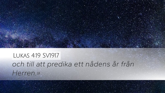 Lukas 4:19 SV1917 Desktop Wallpaper - och till att predika ett nådens år från - Desktop Bible Verse Wallpaper