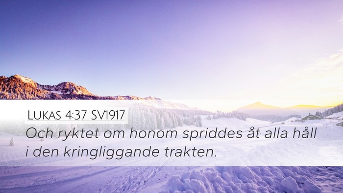 Lukas 4:37 SV1917 Desktop Wallpaper - Och ryktet om honom spriddes åt alla håll i den - Desktop Bible Verse Wallpaper