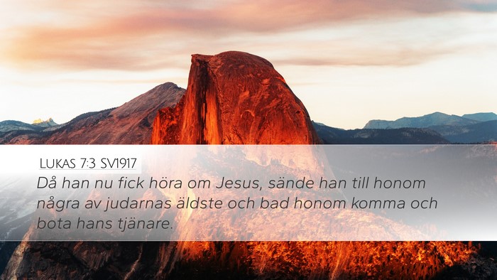 Lukas 7:3 SV1917 Desktop Wallpaper - Då han nu fick höra om Jesus, sände han till - Desktop Bible Verse Wallpaper