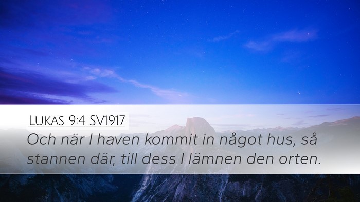 Lukas 9:4 SV1917 Bible Verse Image