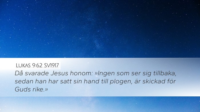 Lukas 9:62 SV1917 Desktop Wallpaper - Då svarade Jesus honom: »Ingen som ser sig - Desktop Bible Verse Wallpaper