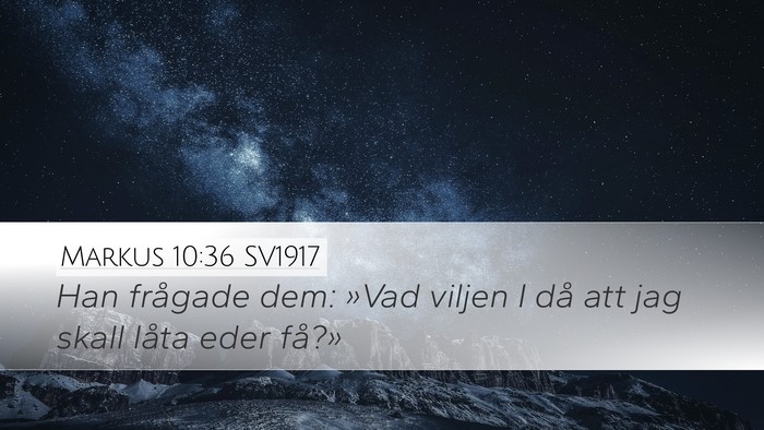 Markus 10:36 SV1917 Bible Verse Image