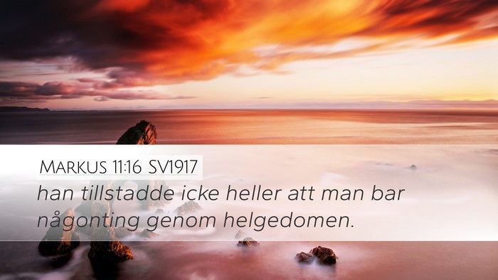 Markus 11:16 SV1917 Desktop Wallpaper - han tillstadde icke heller att man bar någonting - Desktop Bible Verse Wallpaper