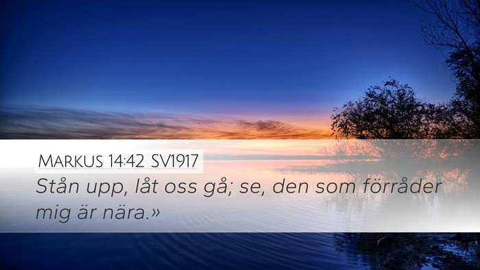 Markus 14:42 SV1917 Desktop Wallpaper - Stån upp, låt oss gå; se, den som förråder - Desktop Bible Verse Wallpaper