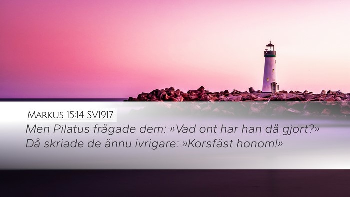 Markus 15:14 SV1917 Desktop Wallpaper - Men Pilatus frågade dem: »Vad ont har han då - Desktop Bible Verse Wallpaper