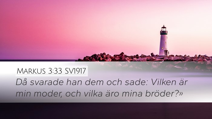 Markus 3:33 SV1917 Desktop Wallpaper - Då svarade han dem och sade: Vilken är min - Desktop Bible Verse Wallpaper