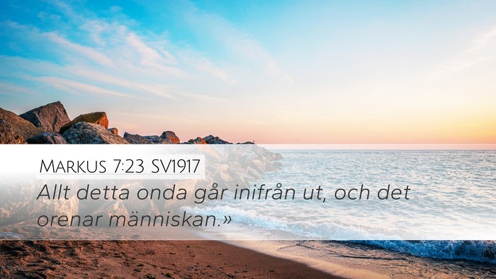 Markus 7:23 SV1917 Desktop Wallpaper - Allt detta onda går inifrån ut, och det orenar - Desktop Bible Verse Wallpaper