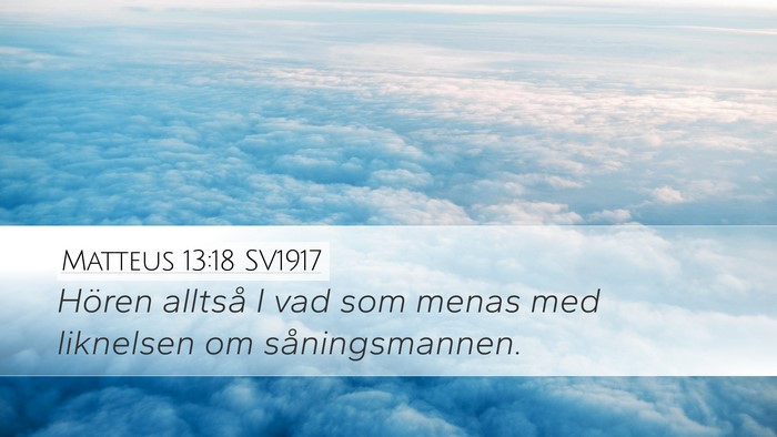 Matteus 13:18 SV1917 Bible Verse Image