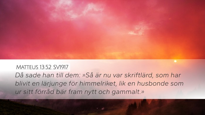Matteus 13:52 SV1917 Desktop Wallpaper - Då sade han till dem: »Så är nu var - Desktop Bible Verse Wallpaper
