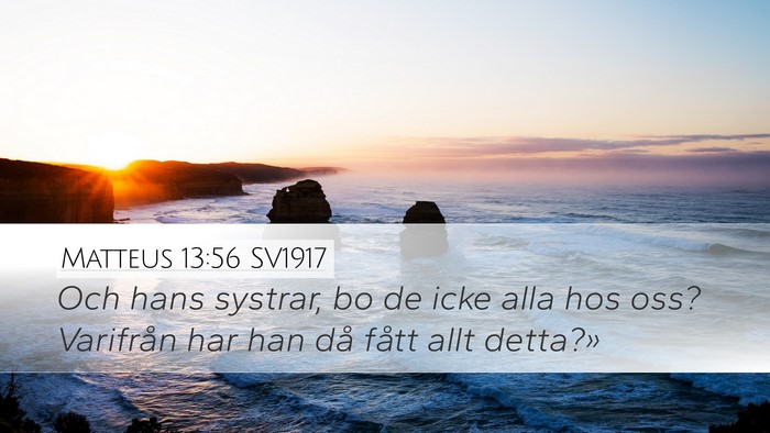 Matteus 13:56 SV1917 Desktop Wallpaper - Och hans systrar, bo de icke alla hos oss? - Desktop Bible Verse Wallpaper