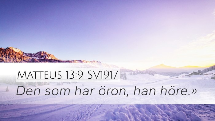 Matteus 13:9 SV1917 Bible Verse Image