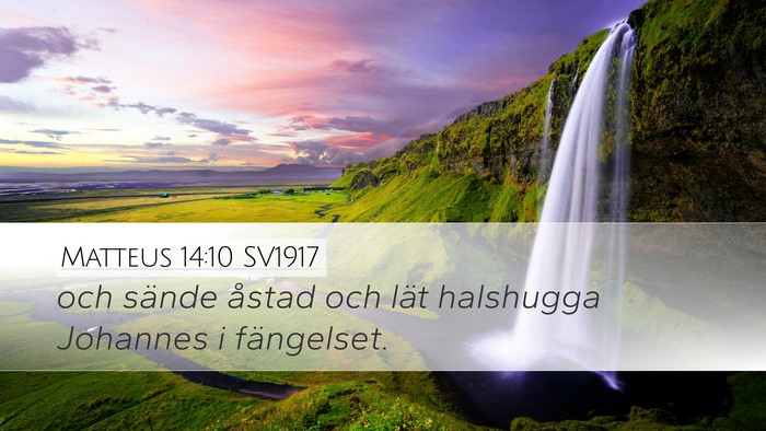Matteus 14:10 SV1917 Desktop Wallpaper - och sände åstad och lät halshugga Johannes i - Desktop Bible Verse Wallpaper