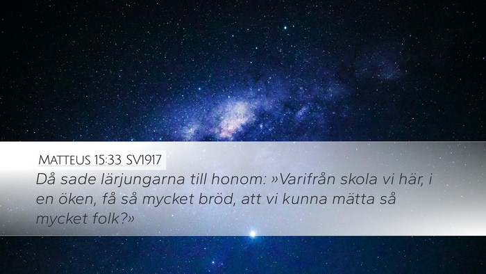 Matteus 15:33 SV1917 Bible Verse Image