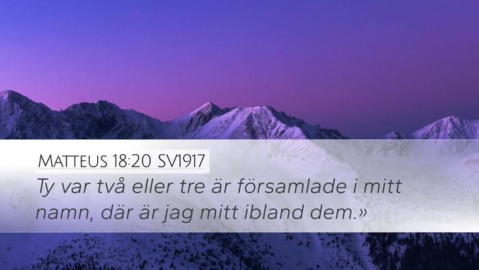 Matteus 18:20 SV1917 Desktop Wallpaper - Ty var två eller tre är församlade i mitt - Desktop Bible Verse Wallpaper