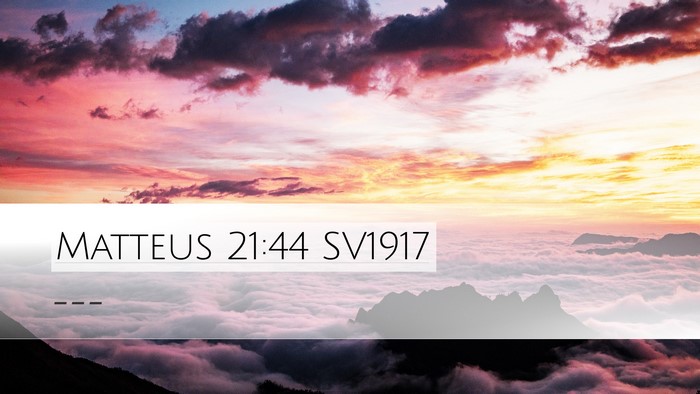 Matteus 21:44 SV1917 Desktop Wallpaper -  - Desktop Bible Verse Wallpaper