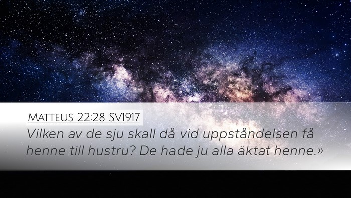 Matteus 22:28 SV1917 Desktop Wallpaper - Vilken av de sju skall då vid uppståndelsen få - Desktop Bible Verse Wallpaper
