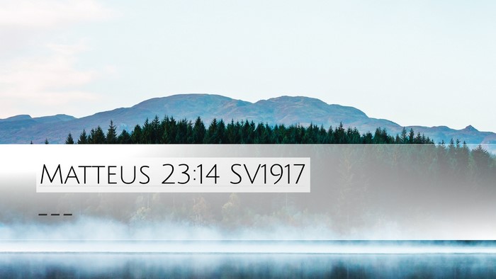 Matteus 23:14 SV1917 Desktop Wallpaper -  - Desktop Bible Verse Wallpaper