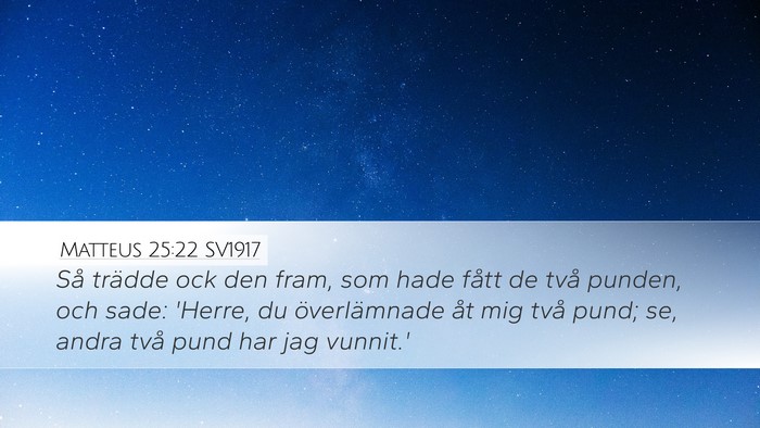 Matteus 25:22 SV1917 Desktop Wallpaper - Så trädde ock den fram, som hade fått de två - Desktop Bible Verse Wallpaper