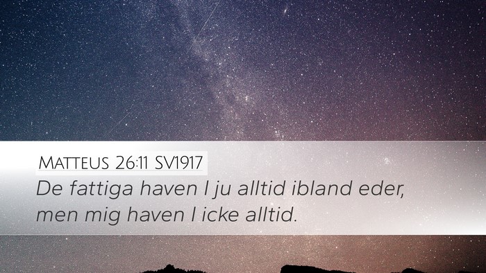 Matteus 26:11 SV1917 Desktop Wallpaper - De fattiga haven I ju alltid ibland eder, men mig - Desktop Bible Verse Wallpaper