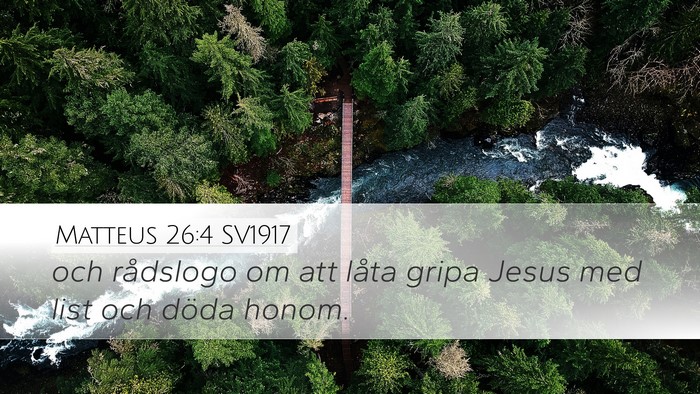 Matteus 26:4 SV1917 Desktop Wallpaper - och rådslogo om att låta gripa Jesus med list - Desktop Bible Verse Wallpaper