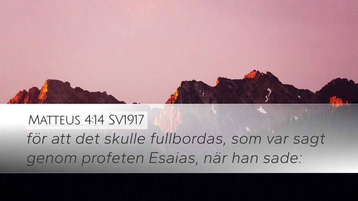 Matteus 4:14 SV1917 Desktop Wallpaper - för att det skulle fullbordas, som var sagt - Desktop Bible Verse Wallpaper
