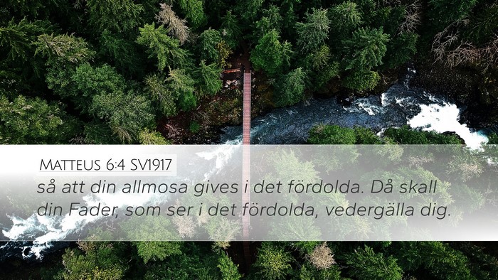 Matteus 6:4 SV1917 Desktop Wallpaper - så att din allmosa gives i det fördolda. Då - Desktop Bible Verse Wallpaper
