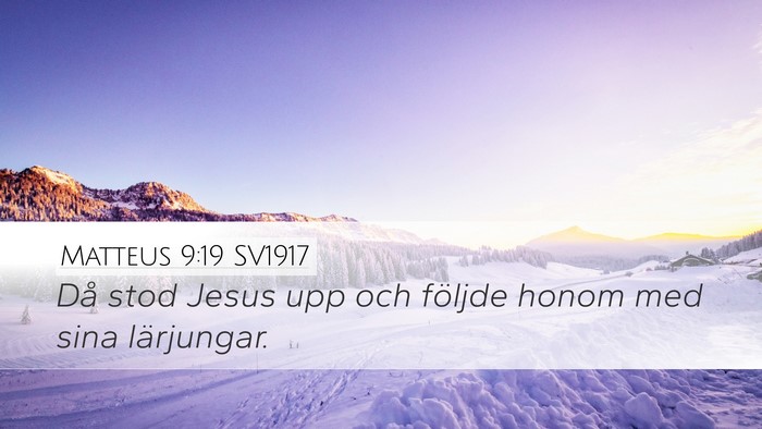 Matteus 9:19 SV1917 Desktop Wallpaper - Då stod Jesus upp och följde honom med sina - Desktop Bible Verse Wallpaper