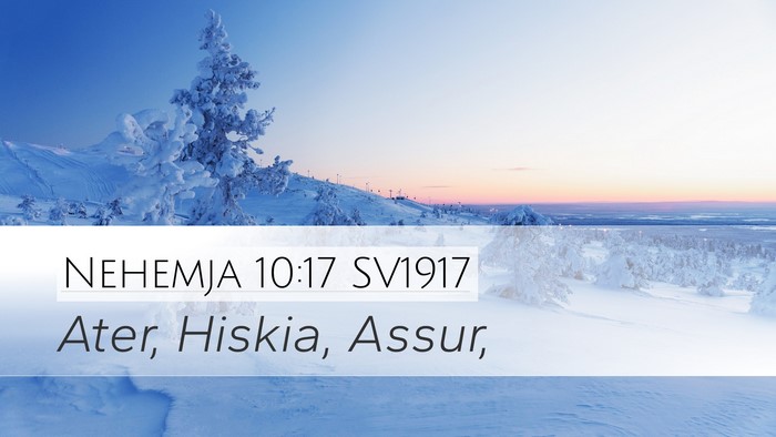 Nehemja 10:17 SV1917 Desktop Wallpaper - Ater, Hiskia, - Desktop Bible Verse Wallpaper