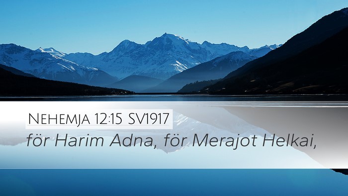 Nehemja 12:15 SV1917 Desktop Wallpaper - för Harim Adna, för Merajot - Desktop Bible Verse Wallpaper