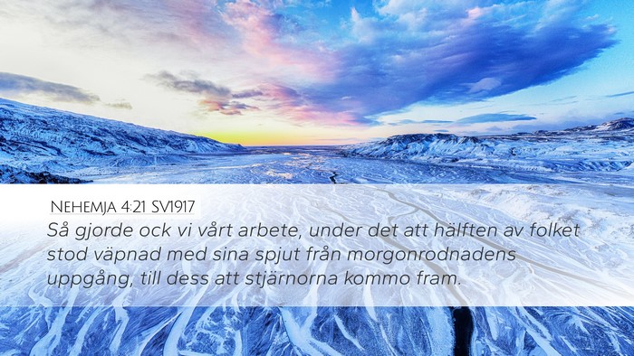 Nehemja 4:21 SV1917 Desktop Wallpaper - Så gjorde ock vi vårt arbete, under det att - Desktop Bible Verse Wallpaper